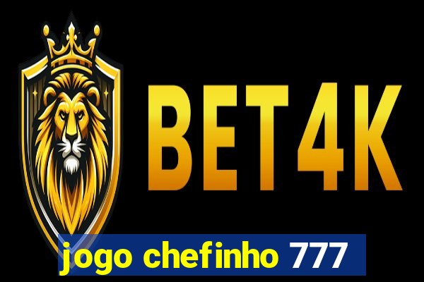 jogo chefinho 777